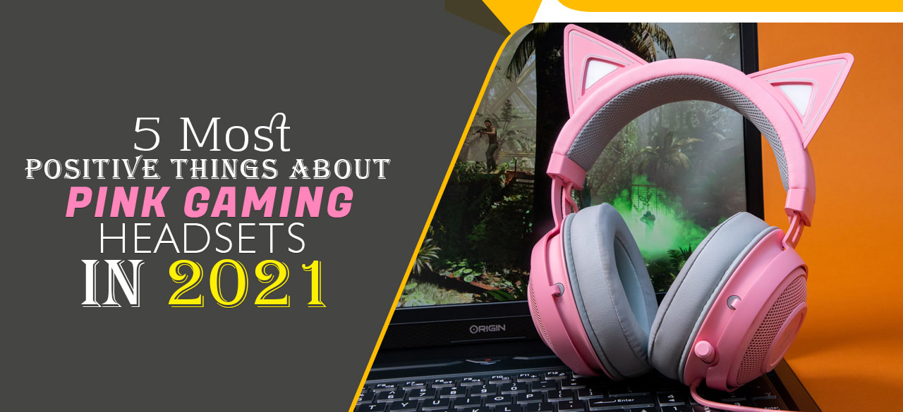 5 Most Positive Things About Pink Gaming headsets in 2021-findheadsets