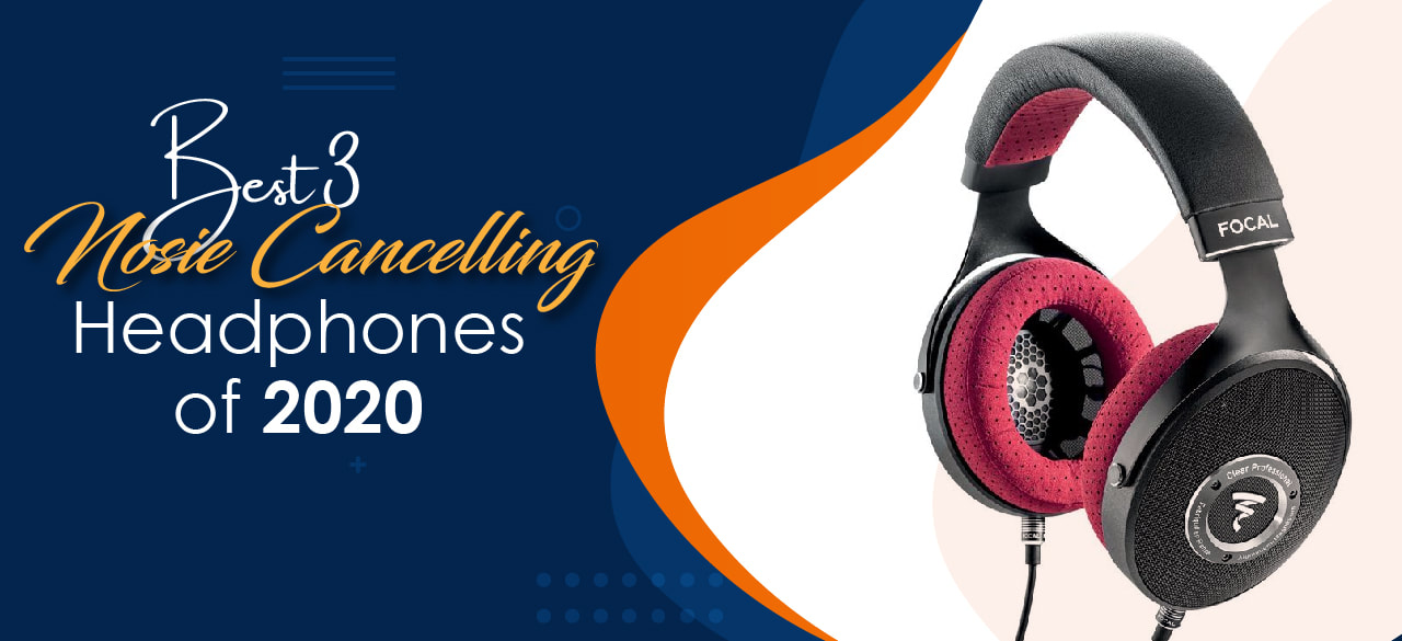 Best 3 Noise Cancelling Headphones of 2020-findheadsets
